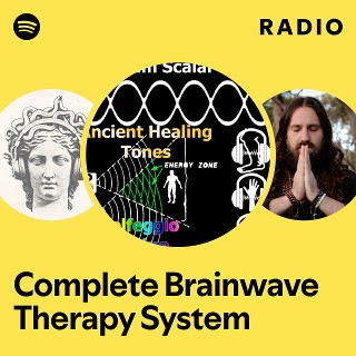 Complete Brainwave Therapy System Radio - playlist by Spotify | Spotify