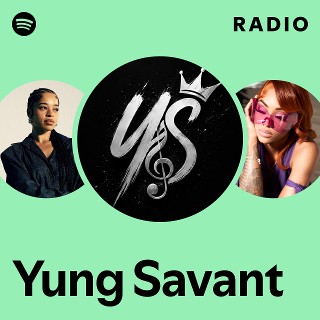 Yung Savant Radio | Spotify Playlist