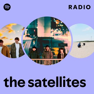 the satellites | Spotify