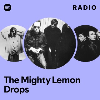 The Mighty Lemon Drops | Spotify