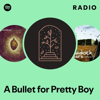 A Bullet for Pretty Boy | Spotify