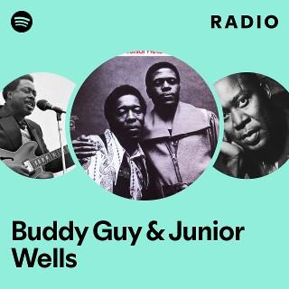 Buddy Guy & Junior Wells | Spotify