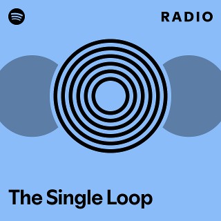 The Single Loop Radio | Spotify Playlist