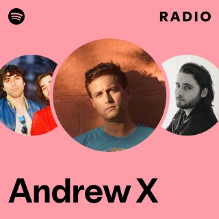 Andrew X | Spotify