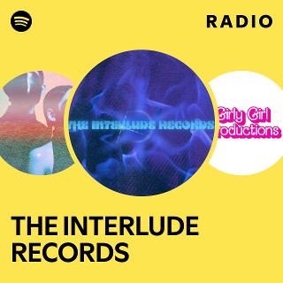 THE INTERLUDE RECORDS Radio | Spotify Playlist