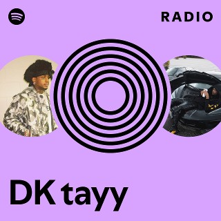 DK tayy Radio | Spotify Playlist