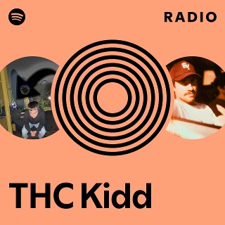 THC Kidd Radio | Spotify Playlist