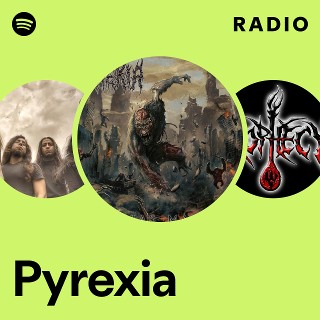 Pyrexia | Spotify