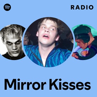 Mirror Kisses | Spotify