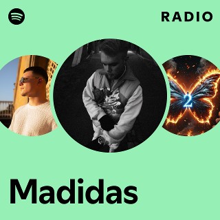 Madidas Radio playlist by Spotify Spotify