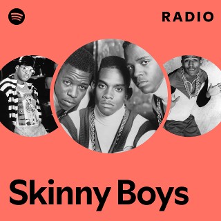 Skinny Boys | Spotify