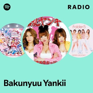 Bakunyuu Yankii Radio | Spotify Playlist