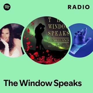 The Window Speaks | Spotify