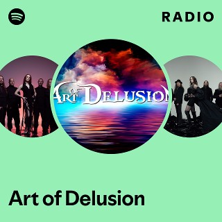 Art of Delusion | Spotify