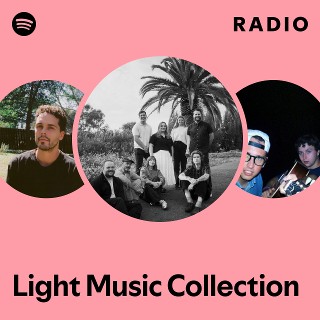Light Music Collection Radio | Spotify Playlist