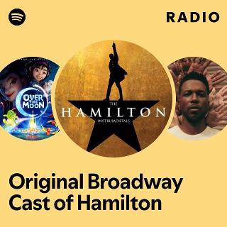 Original Broadway Cast of Hamilton Spotify