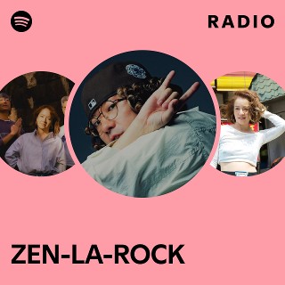 ZEN-LA-ROCK | Spotify