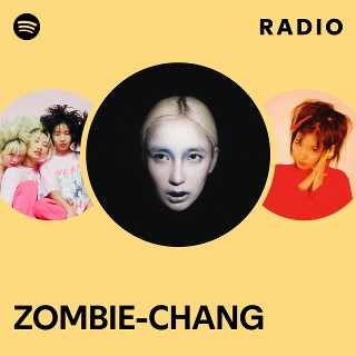 ZOMBIE-CHANG | Spotify