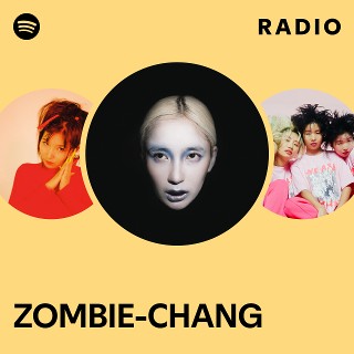 ZOMBIE-CHANG | Spotify
