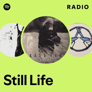 Still Life | Spotify