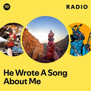 He Wrote A Song About Me Radio | Spotify Playlist