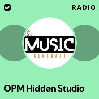 OPM Hidden Studio Radio | Spotify Playlist