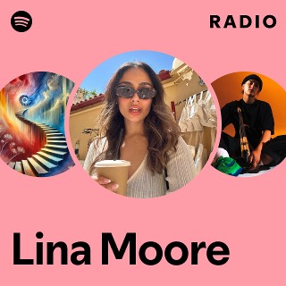 Lina Moore Radio | Spotify Playlist