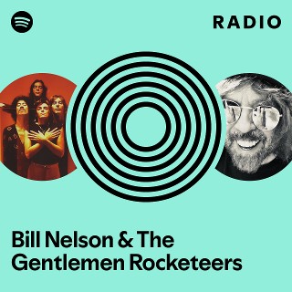 Bill Nelson & The Gentlemen Rocketeers | Spotify