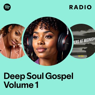 Deep Soul Gospel Volume 1 Radio | Spotify Playlist