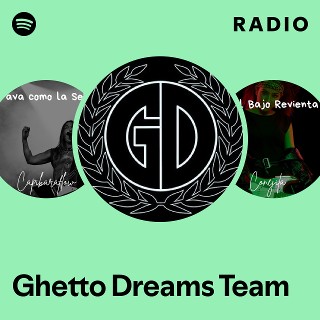 Ghetto Dreams Team | Spotify
