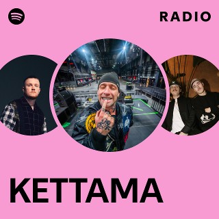 KETTAMA Radio | Spotify Playlist