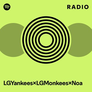 LGY Noaサイン LGYankees×LGMonkees×Noa Radio | Spotify Playlist