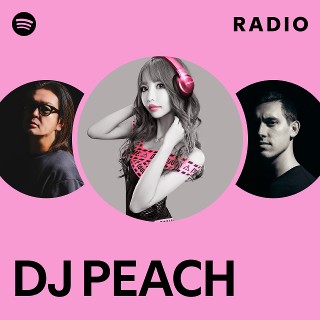 DJ PEACH | Spotify