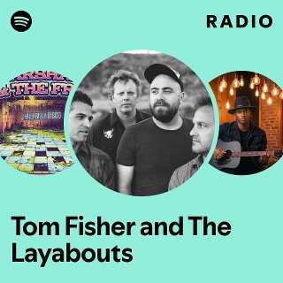 Tom Fisher and The Layabouts Radio | Spotify Playlist