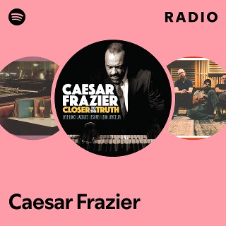 Caesar Frazier | Spotify