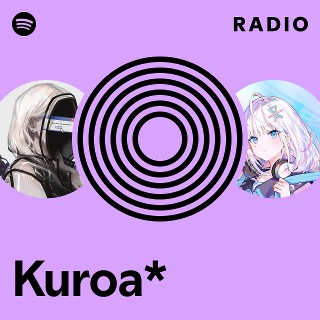 Kuroa* | Spotify