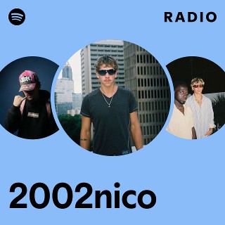 2002nico Radio | Spotify Playlist