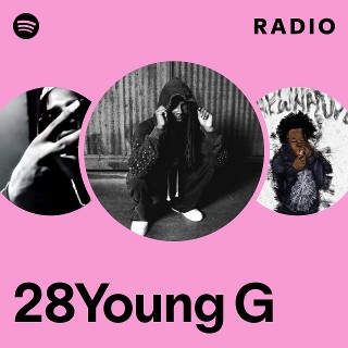 28Young G Radio | Spotify Playlist