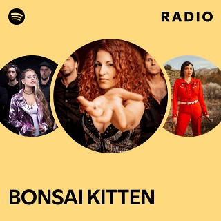 BONSAI KITTEN Radio | Spotify Playlist