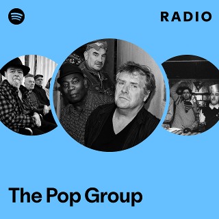 The Pop Group | Spotify