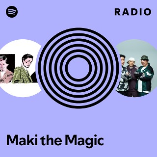Maki the Magic | Spotify