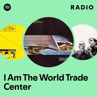 I Am The World Trade Center | Spotify