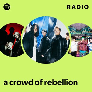 a crowd of rebellion | Spotify