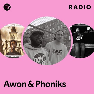 Awon & Phoniks | Spotify
