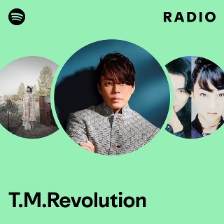 T.M.Revolution | Spotify