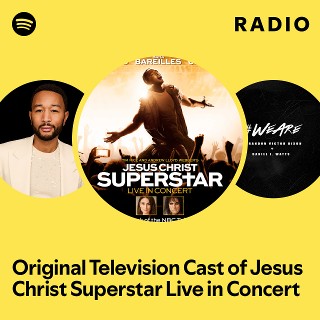 Original Television Cast of Jesus Christ Superstar Live in Concert Radio playlist by Spotify Spotify