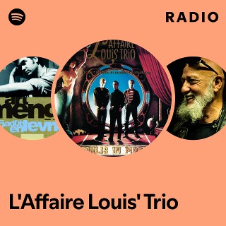 L'Affaire Louis' Trio | Spotify L'Affaire Louis' Trio | Spotify