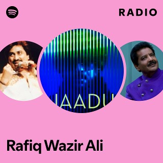 Rafiq Wazir Ali Radio | Spotify Playlist