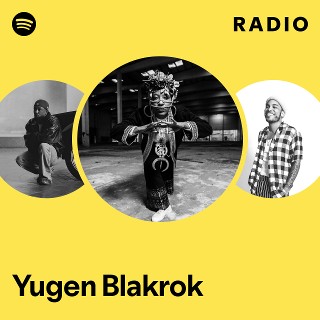 Yugen Blakrok | Spotify