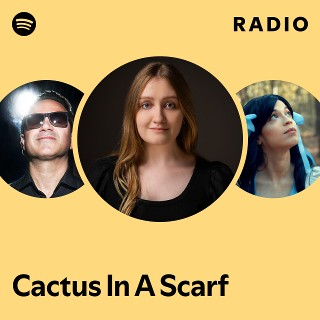 Cactus In A Scarf | Spotify